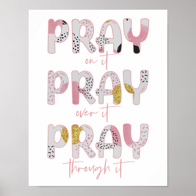 Pray On It, Over It, Through It Christian Poster (Front)