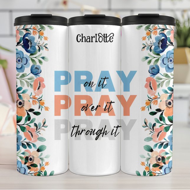 Pray: On It, Over It, Through It Thermal Tumbler (Creator Uploaded)