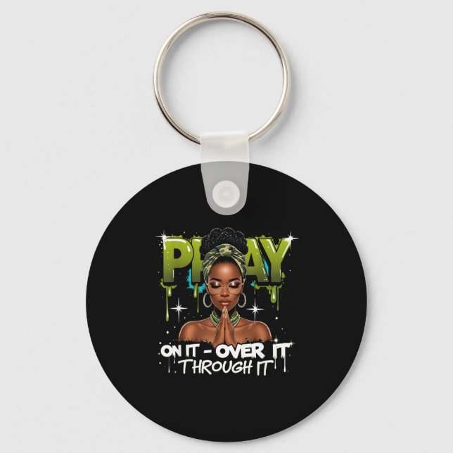 Pray On It Over Through Faith Melanin Queen Christ Key Ring (Front)