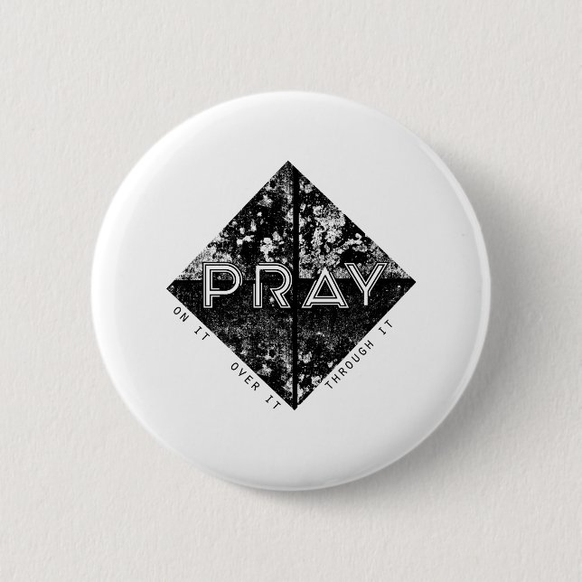 Pray On It. Pray Over It. Pray Through It. 6 Cm Round Badge (Front)