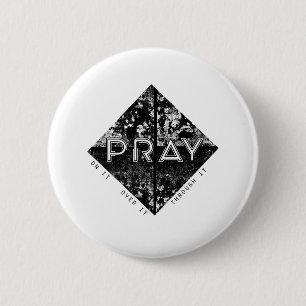 Pray On It. Pray Over It. Pray Through It. 6 Cm Round Badge