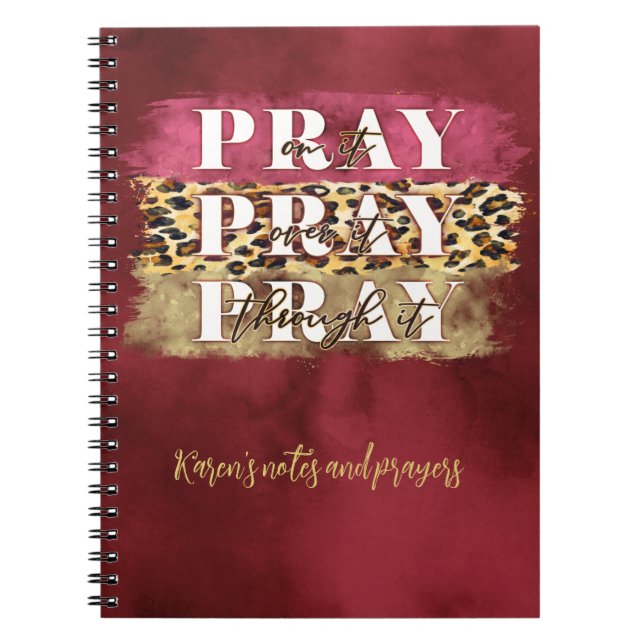 Pray On It Pray Over It Pray Through It Add Text Notebook (Front)