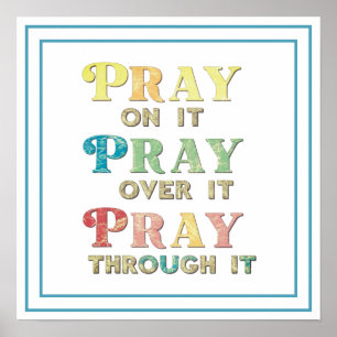 Pray On It Pray Over It Pray Through It Bible Art Poster
