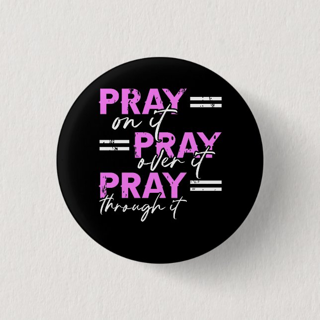 Pray On It Pray Over It Pray Through It Christian  3 Cm Round Badge (Front)