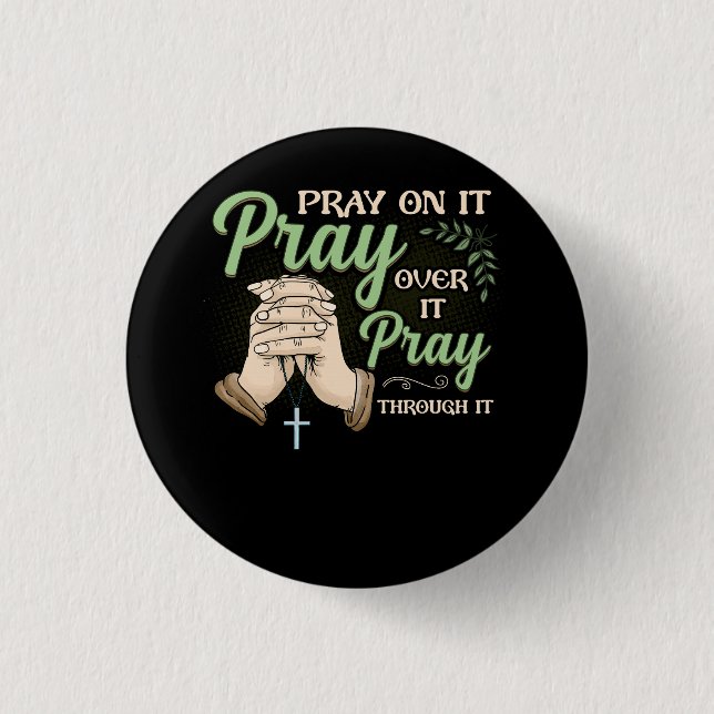 Pray On It Pray Over It Pray Through It Christian  3 Cm Round Badge (Front)