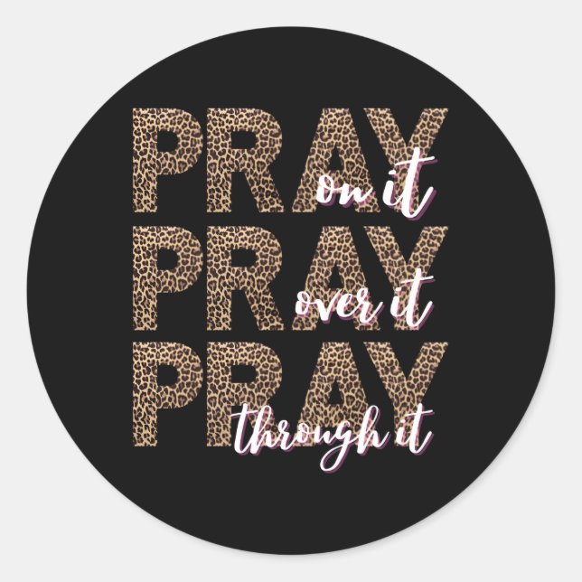 Pray On It Pray Over It Pray Through It Christian Classic Round Sticker (Front)