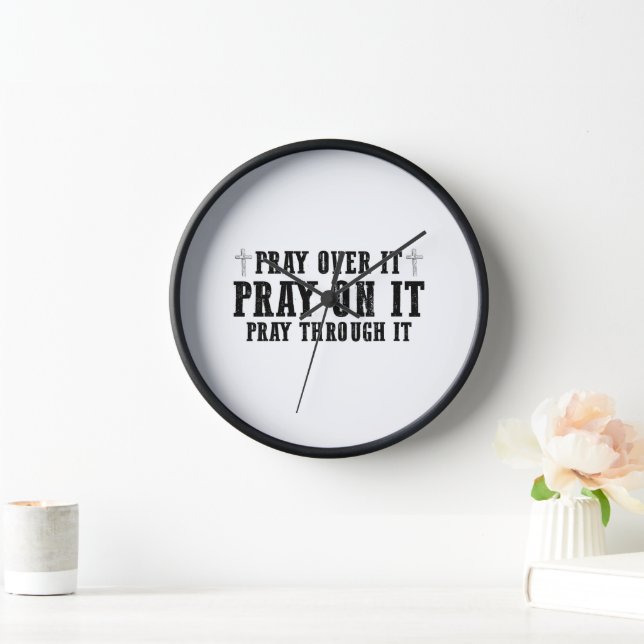 Pray On It Pray Over It Pray Through It Christian  Clock (Home)