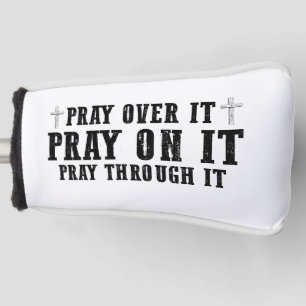 Pray On It Pray Over It Pray Through It Christian  Golf Head Cover