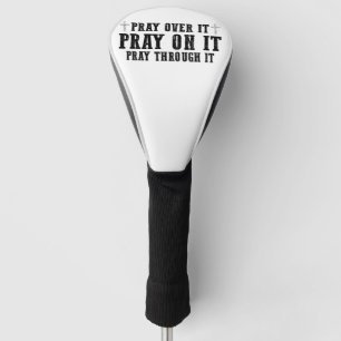 Pray On It Pray Over It Pray Through It Christian  Golf Head Cover