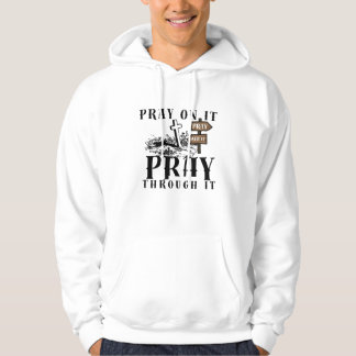 Pray On It Pray Over It Pray Through It Christian Hoodie