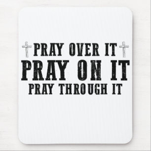 Pray On It Pray Over It Pray Through It Christian  Mouse Mat