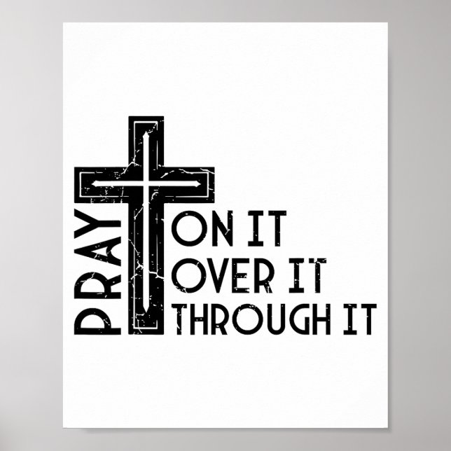Pray On It Pray Over It Pray Through It Christian  Poster (Front)