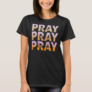 Pray On It Pray Over It Pray Through It Christian T-Shirt