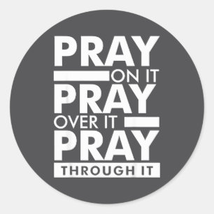 Pray On It Pray Over It Pray Through It Classic Round Sticker