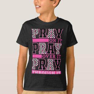 Pray On It Pray Over It Pray Through It Retro Chri T-Shirt