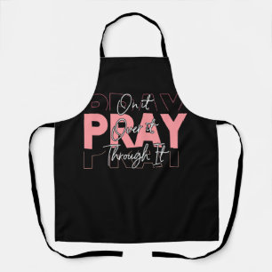 Pray On Over Through It God Jesus Christian Christ Apron