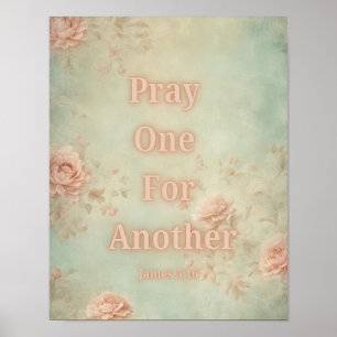 Pray One For Another - James 5:16 Poster