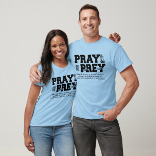 Pray or be Prey T-Shirt