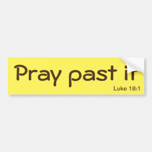 Pray Past it Bible Quote Customise It Bumper Sticker