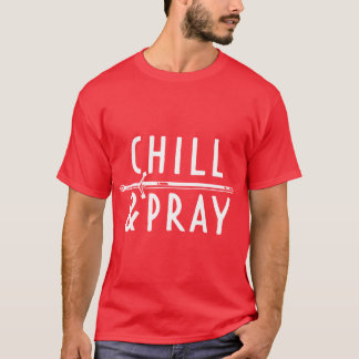 Pray Prayer Pray Chill Jesus God Christians Church T-Shirt