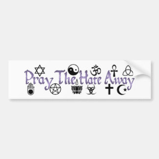 Pray The Hate Away Bumper Sticker