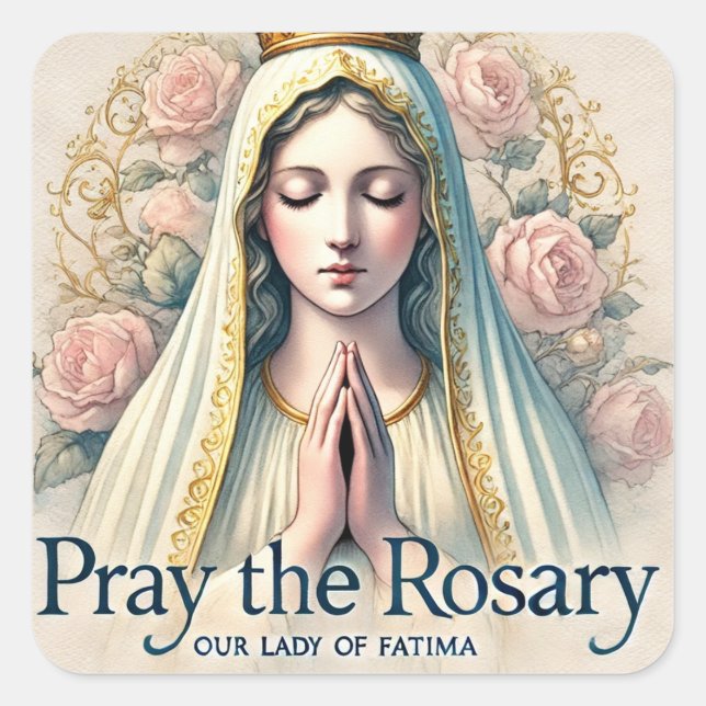 Pray the Rosary – Our Lady of Fatima Devotional  Square Sticker (Front)