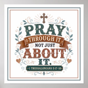 Pray Through It Not Just About It Christian Quote Poster