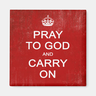 Pray to God and Carry On, Keep Calm Parody Magnet