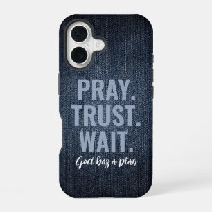 Pray Trust Wait Denim iPhone 16 Case