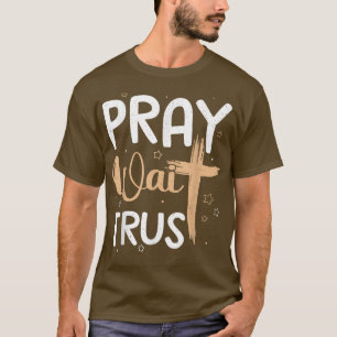 Pray Trust Wait Graphic Cross God Gift  T-Shirt