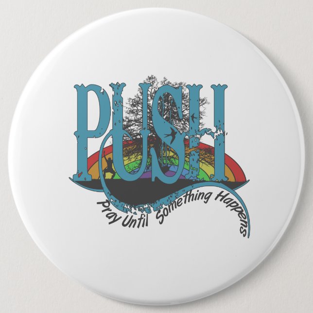 Pray Until Something Happens 6 Cm Round Badge (Front)