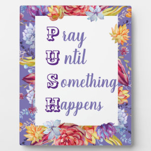 Pray until Something happens Plaque