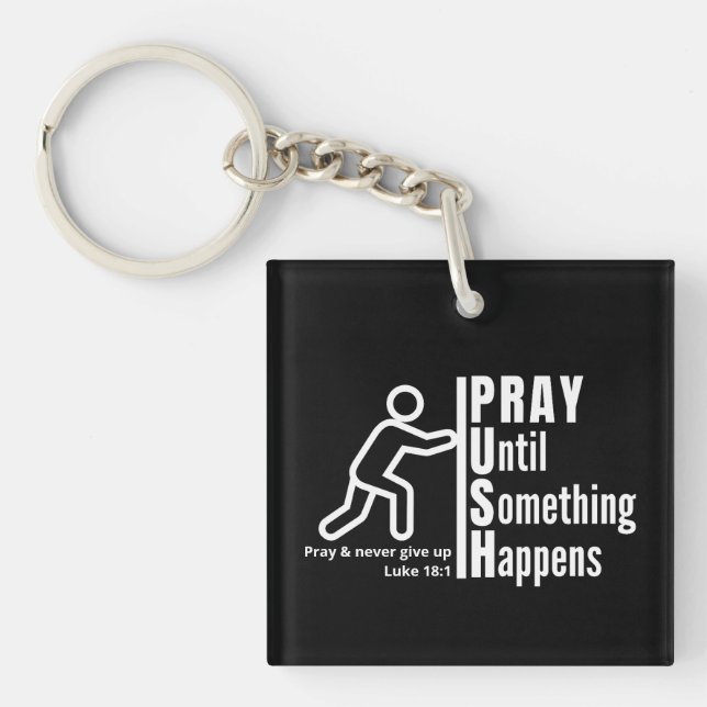 PRAY UNTIL SOMETHING HAPPENS Push Christian Key Ring (Front)