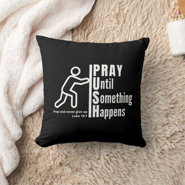 PRAY UNTIL SOMETHING HAPPENS Push Christian Prayer Cushion (Blanket)