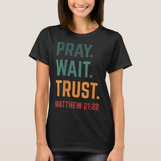 Pray Wait Trust Bible Verse Scripture Retro Christ T-Shirt (Front)