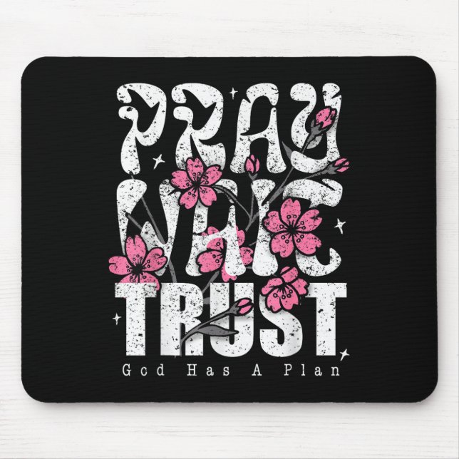 Pray Wait Trust God Has A Plan Christian Faith  Mouse Mat (Front)