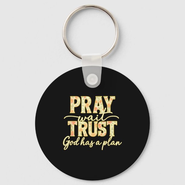Pray Wait Trust God Has A Plan Floral Faith Christ Key Ring (Front)