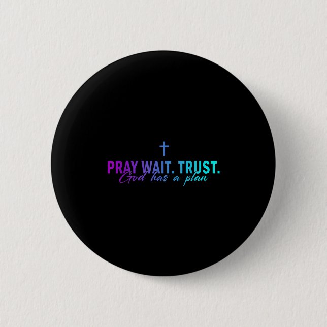 Pray Wait Trust God Has A Plan Gradient Cross  6 Cm Round Badge (Front)