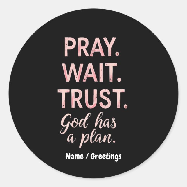 Pray Wait Trust – God Has a Plan Inspirational  Classic Round Sticker (Front)