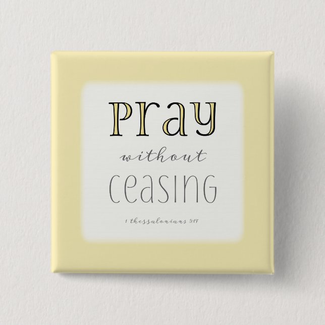Pray without Ceasing - 1 Thes 5:17 15 Cm Square Badge (Front)