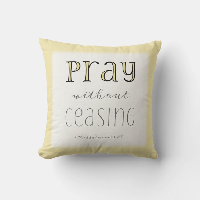 Pray without Ceasing - 1 Thes 5:17 Cushion (Front)