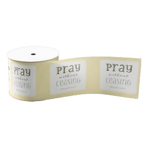 Pray without Ceasing - 1 Thes 5:17 Grosgrain Ribbon