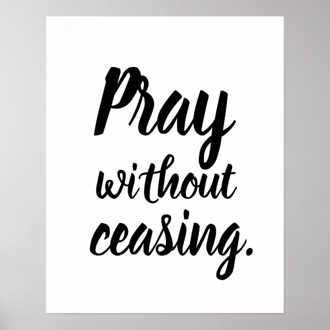 Pray Without Ceasing 1 Thessalonians 5:16-18 Poster (Front)