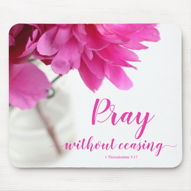 Pray Without Ceasing 1 Thessalonians 5:17 Peony Mouse Mat (Front)