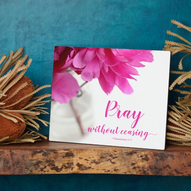 Pray Without Ceasing 1 Thessalonians 5:17 Peony Plaque (Side)
