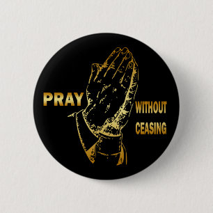 PRAY WITHOUT CEASING 6 CM ROUND BADGE