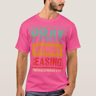 Pray Without Ceasing Bible Verse Jesus Christian G T-Shirt