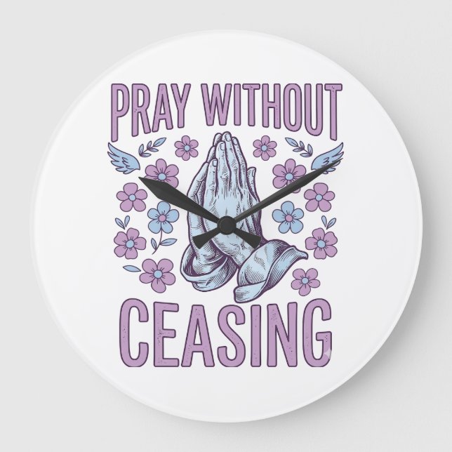 Pray Without Ceasing Floral Praying Hands Shirt_1 Large Clock (Front)