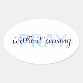 Pray Without Ceasing Oval Sticker, Handlettered Oval Sticker