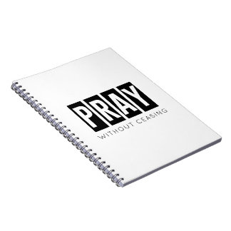 PRAY WITHOUT CEASING Spiral Notebook